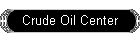 Crude Oil Center